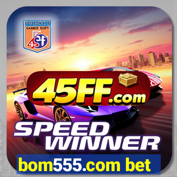 bom555.com bet